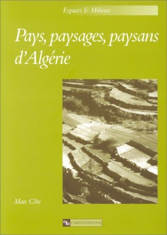 Pays, paysages, paysans d'Algérie - Marc Côte