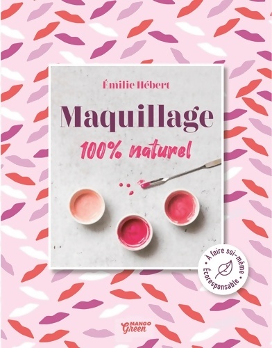 Maquillage 100 % naturel - Emilie Hébert