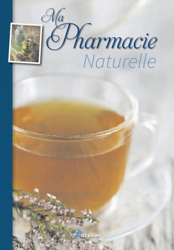 Ma pharmacie naturelle - Collectif