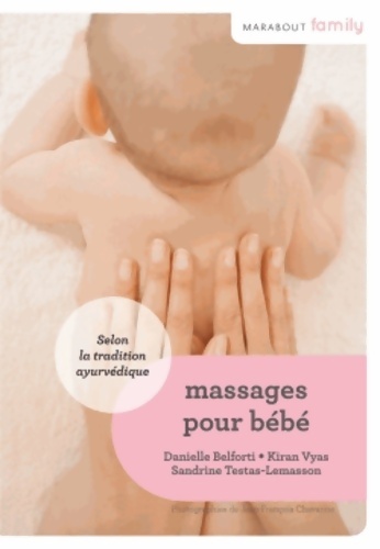 Le massage des bébés : Selon la tradition ayurvédique - Kiran Vyas