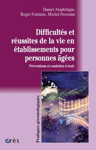Difficultés et réussites de la vie en établissements pour personnes âgés - Michel Personne