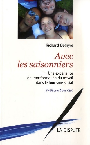 Avec les saisonniers : Une expérience de transformation du travail dans le tourisme social - Richard Dethyre