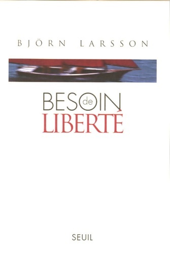 Besoin de liberté - Björn Larsson