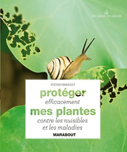 Protéger efficacement mes plantes contre les nuisibles et les maladies - Steven Bradley