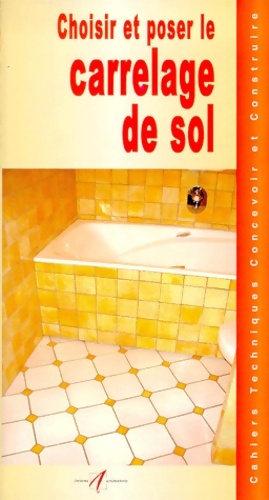 Choisir Et Poser Le Carrelage De Sol - Collectif