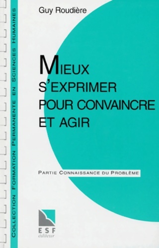 Mieux s'exprimer pour convaincre - Guy Roudière
