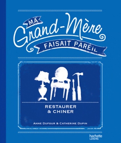 Restaurer et chiner - Anne Dufour