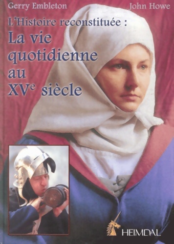 La vie quotidienne au XVe siècle - Gerry Embleton