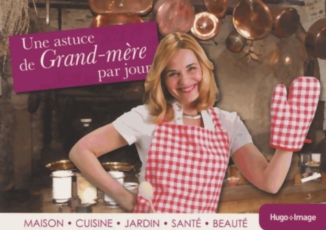 Une astuce de grand-mère par jour 2014 - Collectif