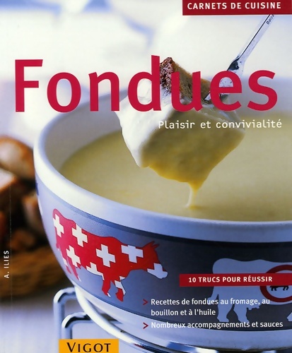 Fondues : Plaisir et convivialité - Angelika Ilies