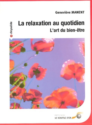 La relaxation au quotidien : L'art du bien-être - Geneviève Manent