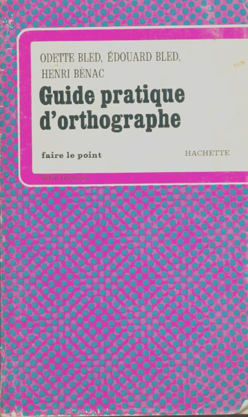 Guide pratique d'orthographe - Odette Bled