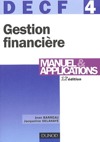Gestion financière DECF numéro 4 : Manuel et applications - Jean Barreau