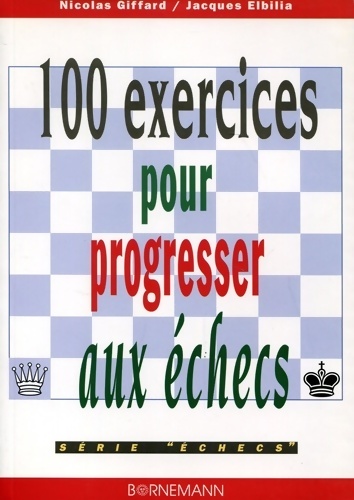 100 exercices pour progresser aux échecs - Nicolas Giffard