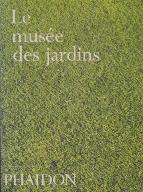Le musée des jardins - Collectif