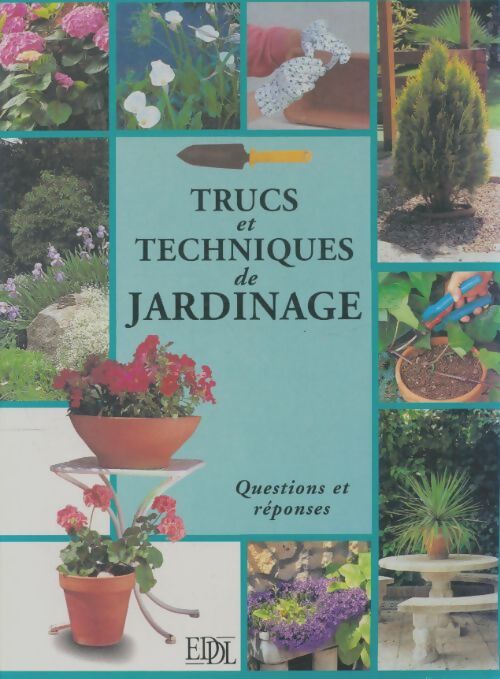 Trucs et techniques de jardinage - Geneviève Naud