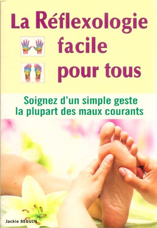 La réflexologie facile pour tous - Jackie Séguin