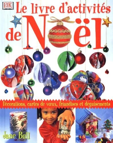 Le livre d'activités de Noël : Décorations cartes de voeux déguisements et friandises - Jane Bull