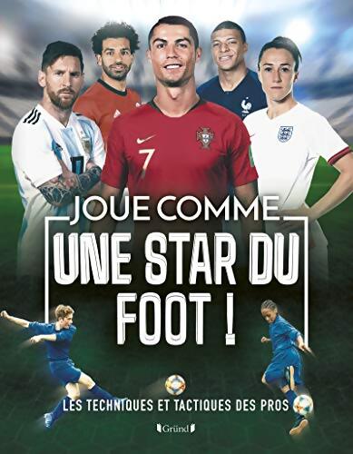 Joue comme une star du foot ! Les techniques et tactiques des pros - Rob Colson