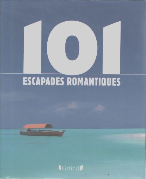 101 escapades romantiques - Collectif
