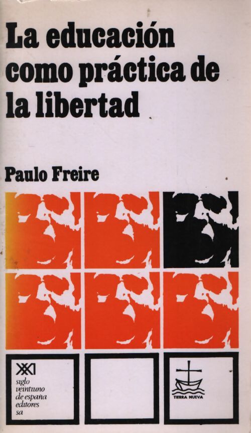 La educación como práctica de la libertad - Paulo Freire