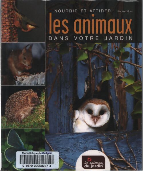 Nourrir et attirer les animaux dans votre jardin - Stephen Moss