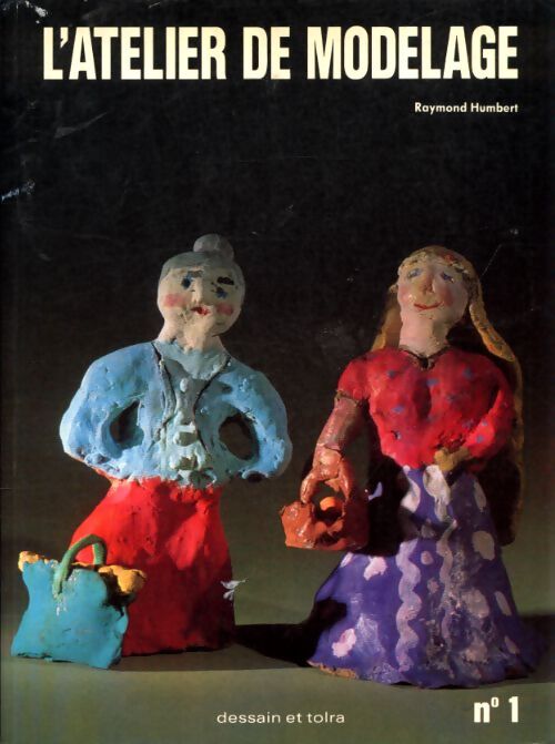 L'atelier de modelage Tome I : L'atelier de modelage - Raymond Humbert