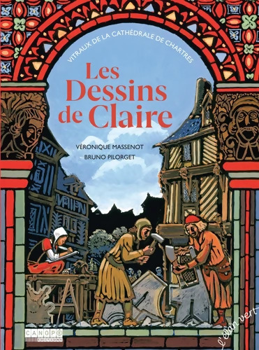 Les dessins de Claire : Vitraux de la cathédrale de Chartres - Véronique Massenot