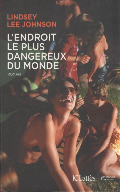 L'endroit le plus dangereux du monde - Lindsey Lee Johnson