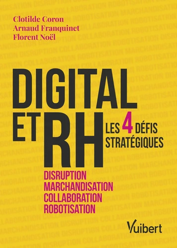 Digital et RH : Les 4 défis stratégiques : disruption marchandisation collaboration robotisation - Clotilde Coron