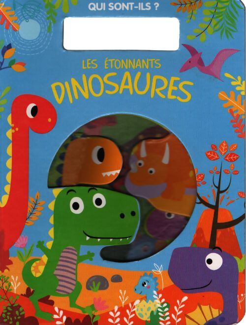 Les étonnants dinosaures - Collectif