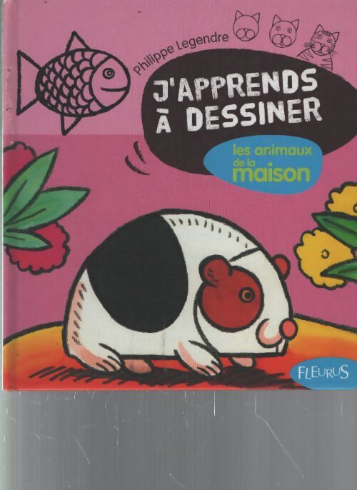 J'apprends à dessiner les animaux de la maison + 2 transferts pour t-shirt en cadeau - Philippe Legendre
