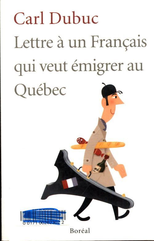 Lettre à un français qui veut émigrer au canada - Carl Dubuc