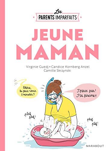 Le guide des parents imparfaits : Jeune maman - Candice Kornberg-anzel