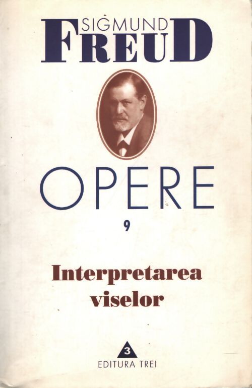 Opere Tome IX : Interpretarea viselor - Sigmund Freud