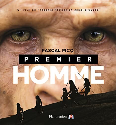 Premier homme : Les dernières découvertes scientifiques expliquées aux enfants - Pascal Picq