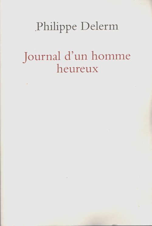 Journal d'un homme heureux - Philippe Delerm