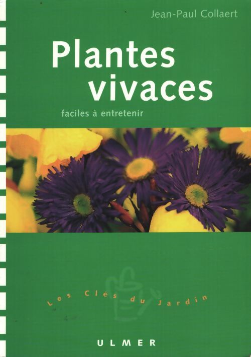 Plantes vivaces : Faciles à entretenir - Jean-Paul Collaert