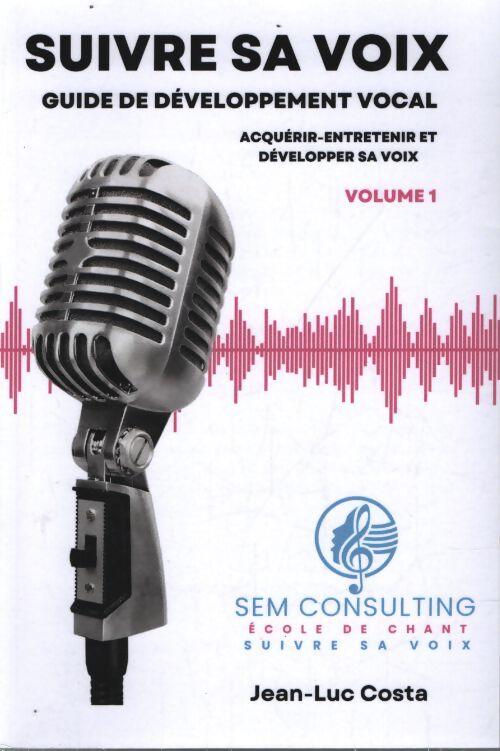 Suivre sa voix guide de développement vocal : Acquérir-entretenir et développer sa voix echauffement vocal vocalises technique vocale complète ... Vocale chorale enfant chorale laetare - Jean Luc Costa