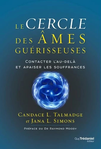 Le cercle des âmes guérisseuses - Contacter l'au-delà et apaiser les souffrances - Candace Talmadge