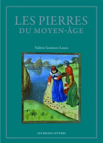 Les pierres du Moyen Age : Anthologie des lapidaires médiévaux - Valérie Gontero
