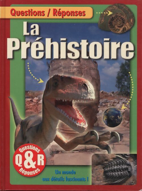 La préhistoire : Un monde aux détails fascinants - Caroline Daniels