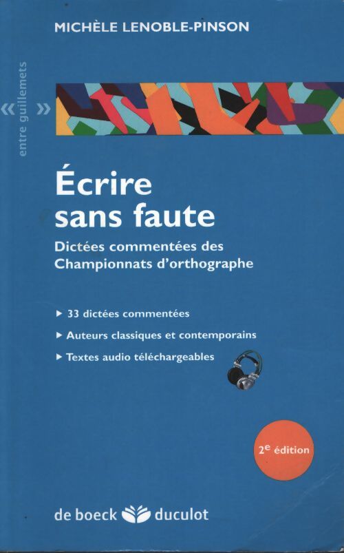Écrire sans faute : Dictées commentées des championnats d'orthographe - Michèle Lenoble-Pinson