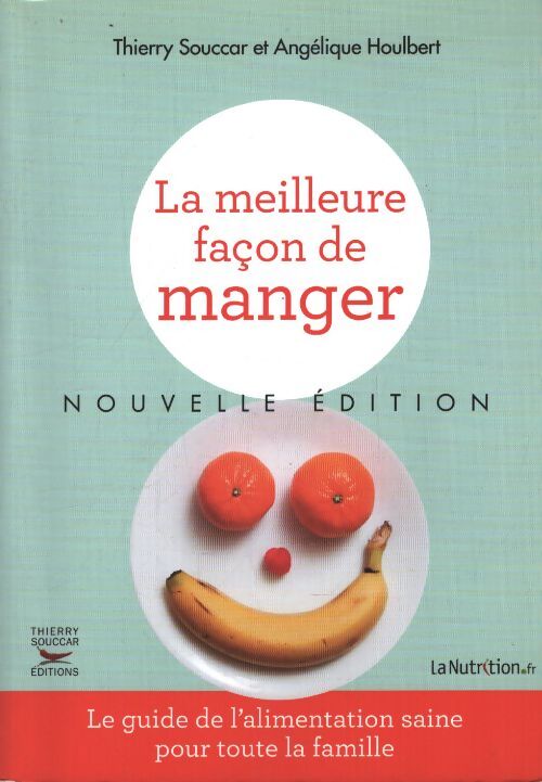 La meilleure façon de manger - nouvelle édition - Thierry Souccar