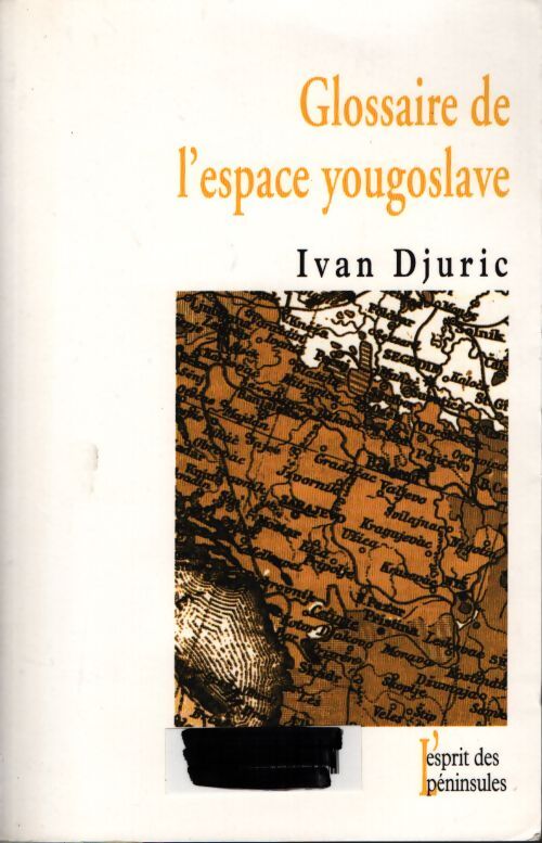 Glossaire de l'espace yougoslave - Ivan Djuric