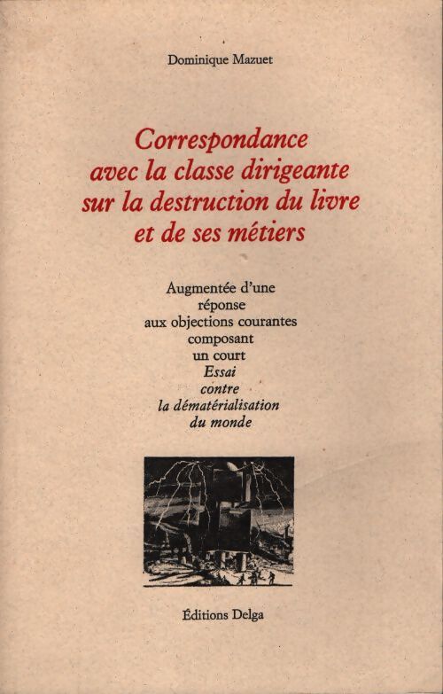 Correspondance avec la classe dirigeante sur la destruction du livre et de ses métiers : Augmentée d'une réponse aux objections courantes composant