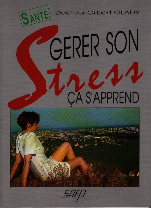 Gérer son stress ça s'apprend - Saep Dr G. Glady