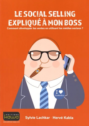 Le social selling expliqué à mon boss - Comment développer les ventes en utilisant les médias sociaux? - Sylvie Lachkar
