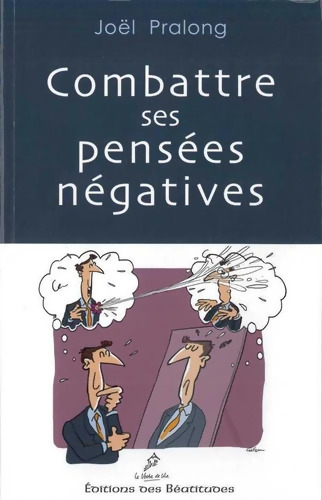 Combattre ses pensées négatives - Joël Pralong