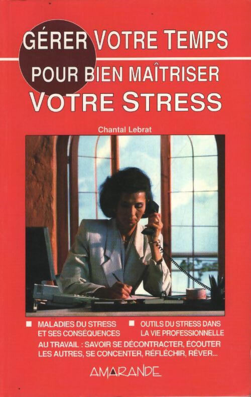 Gérer votre temps pour bien maîtriser votre stress - Lebrat